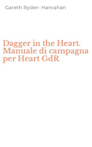 Dagger in the Heart. Manuale di campagna per Heart GdR