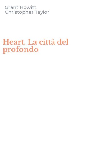 Heart. La citt&agrave; del profondo