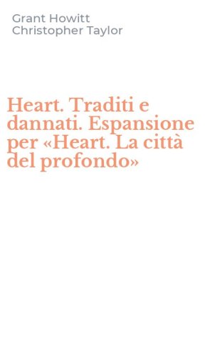 Heart. Traditi e dannati. Espansione per &laquo;Heart. La citt&agrave; del profondo&raquo;