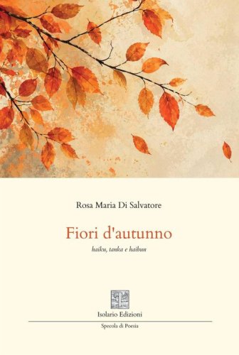 Fiori d'autunno. Haiku, tanka e haibun