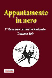 Appuntamento in nero. 1&deg; concorso letterario Trezzano noir