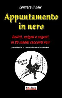 Appuntamento in nero. 1&deg; concorso letterario Trezzano noir