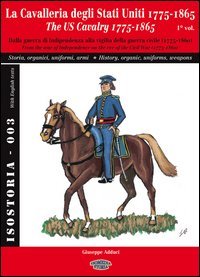 La cavalleria degli Stati Uniti 1775-1865. Ediz. italiana e inglese