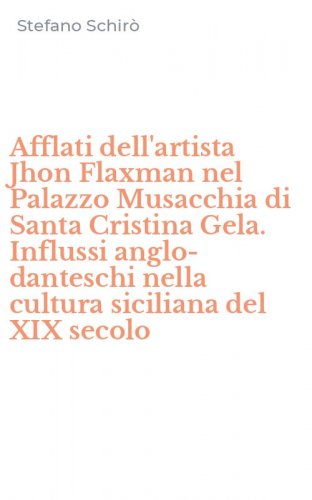 Afflati dell'artista Jhon Flaxman nel Palazzo Musacchia di Santa Cristina Gela. Influssi anglo-danteschi nella cultura siciliana del XIX secolo