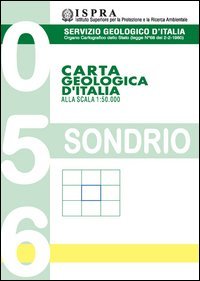 Carta geologica d'Italia alla scala 1:50.000 F&deg; 056. Sondrio