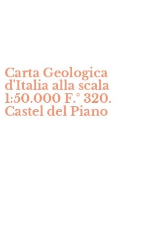 Carta Geologica d'Italia alla scala 1:50.000 F.&deg; 320. Castel del Piano