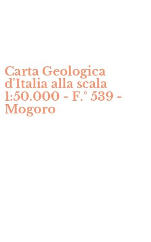 Carta Geologica d'Italia alla scala 1:50.000 - F.&deg; 539 - Mogoro