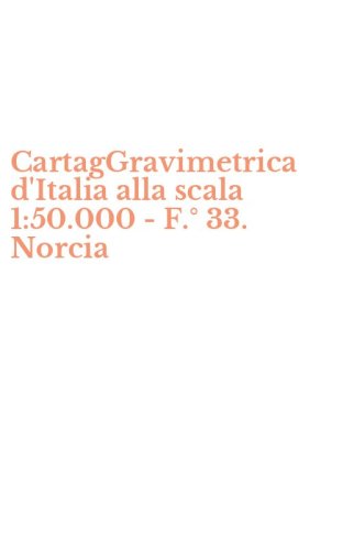 CartagGravimetrica d'Italia alla scala 1:50.000 - F.&deg; 33. Norcia
