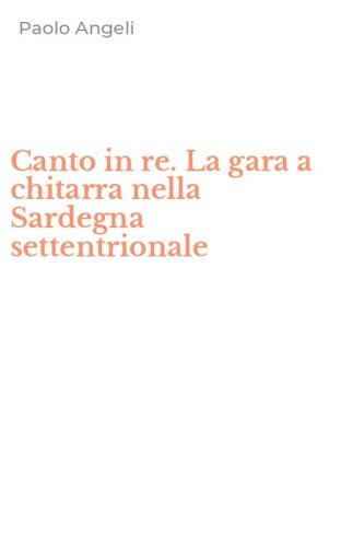 Canto in re. La gara a chitarra nella Sardegna settentrionale