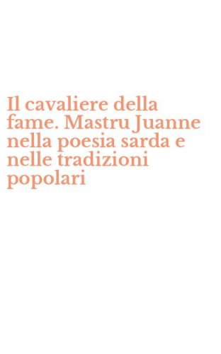 Il cavaliere della fame. Mastru Juanne nella poesia sarda e nelle tradizioni popolari