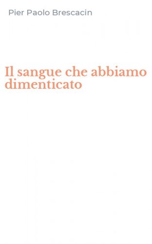 Il sangue che abbiamo dimenticato