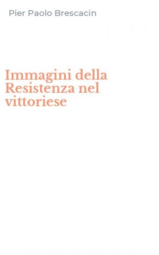 Immagini della Resistenza nel vittoriese