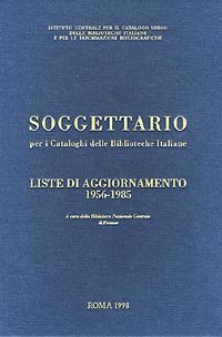Soggettario per i Cataloghi delle Biblioteche Italiane con liste di aggiornamento 1956-1985