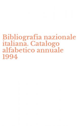 Bibliografia nazionale italiana. Catalogo alfabetico annuale 1994