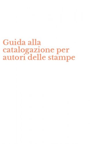 Guida alla catalogazione per autori delle stampe