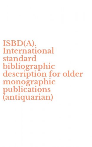 ISBD(A). International standard bibliographic description for older monographic publications (antiquarian)