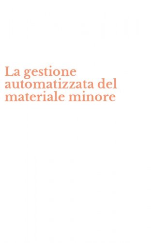 La gestione automatizzata del materiale minore