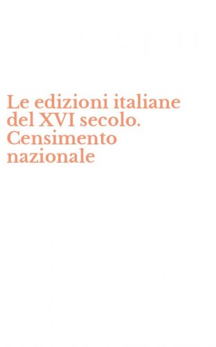 Le edizioni italiane del XVI secolo. Censimento nazionale