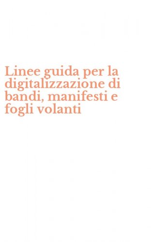 Linee guida per la digitalizzazione di bandi, manifesti e fogli volanti