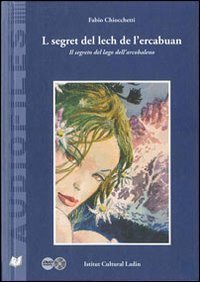 L segret del lech de l'ercabuan-Il segreto del lago dell'arcobaleno