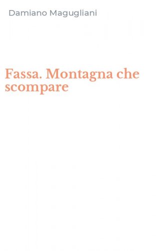 Fassa. Montagna che scompare