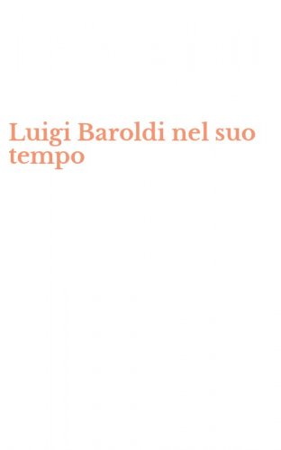 Luigi Baroldi nel suo tempo