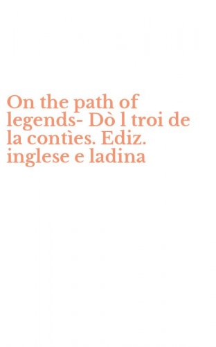 On the path of legends-D&ograve; l troi de la cont&igrave;es. Ediz. inglese e ladina