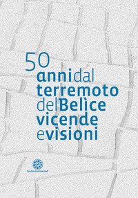 50 anni dal terremoto del Bel&igrave;ce. Vicende e visioni