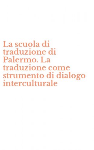 La scuola di traduzione di Palermo. La traduzione come strumento di dialogo interculturale