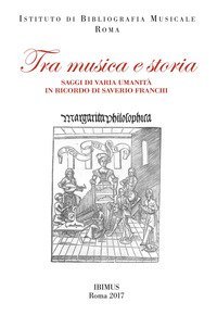 Tra musica e storia. Saggi di varia umanit&agrave; in ricordo di Saverio Franchi
