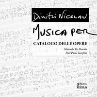 Dimitri Nicolau. Musica per. Catalogo delle opere