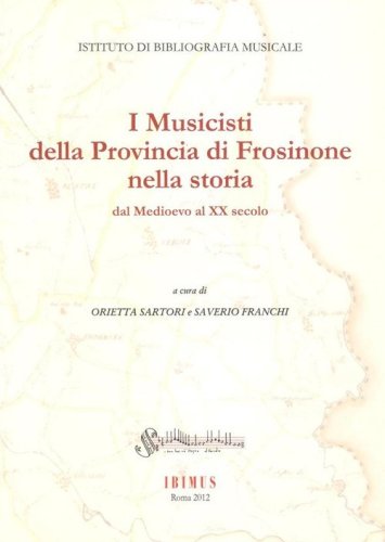 I musicisti della provincia di Frosinone nella storia dal Medioevo al XX secolo
