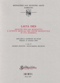 Laeta dies. Musiche per san Benedetto e attivit&agrave; musicali nei centri benedettini in et&agrave; moderna. Atti della Giornata di studi (Fabriano, 23 settembre 2000)