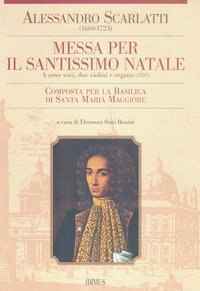 Messa per il Santissimo Natale. a 9 voci, 2 violini e organo (1707) composta per la Basilica di S. Maria Maggiore