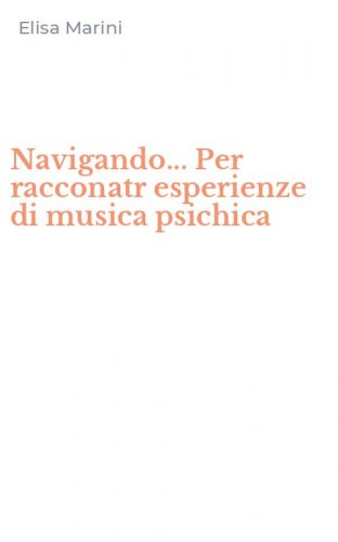 Navigando... Per racconatr esperienze di musica psichica