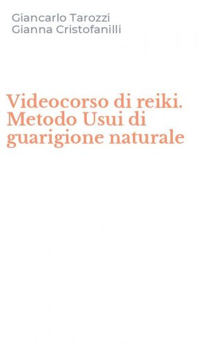 Videocorso di reiki. Metodo Usui di guarigione naturale