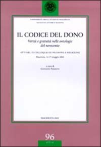 Il codice del dono. Verit&agrave; e gratuit&agrave; nelle ontologie del Novecento. Atti del 9&deg; Colloquio su filosofia e religione (Macerata, 16-17 maggio 2002)