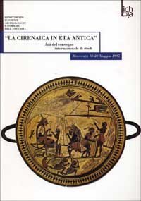 La cirenaica in et&agrave; antica. Atti del Convegno internazionale di studi (Macerata, 18-20 maggio 1995)