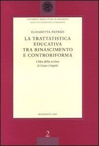 La trattatistica educativa tra Rinascimento e Controriforma. L'&laquo;Idea dello Scolare&raquo; di Cesare Crispolti