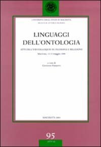 Linguaggi dell'ontologia. Atti dell'8&deg; Colloquio su filosofia e religione (Macerata, 13-15 maggio 1999)