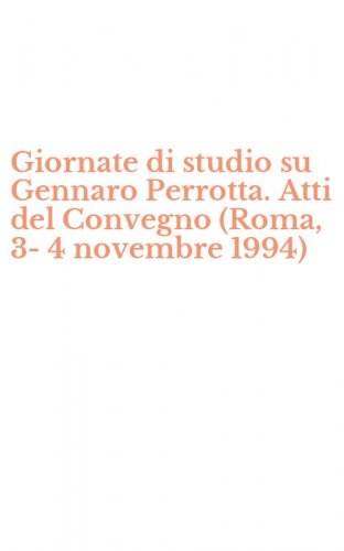 Giornate di studio su Gennaro Perrotta. Atti del Convegno (Roma, 3-4 novembre 1994)