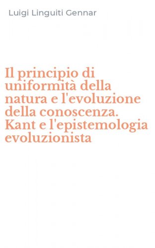 Il principio di uniformit&agrave; della natura e l'evoluzione della conoscenza. Kant e l'epistemologia evoluzionista