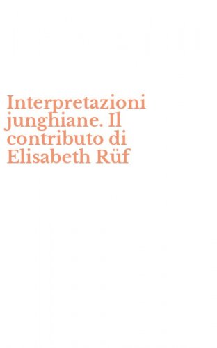 Interpretazioni junghiane. Il contributo di Elisabeth R&uuml;f