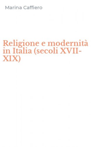 Religione e modernit&agrave; in Italia (secoli XVII-XIX)
