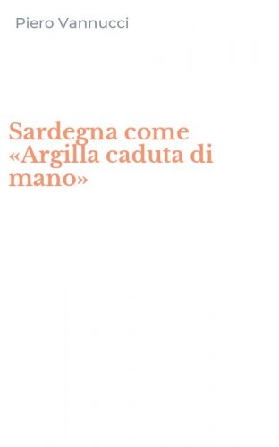 Sardegna come &laquo;Argilla caduta di mano&raquo;