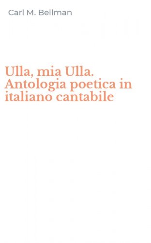 Ulla, mia Ulla. Antologia poetica in italiano cantabile