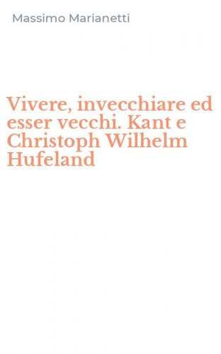 Vivere, invecchiare ed esser vecchi. Kant e Christoph Wilhelm Hufeland