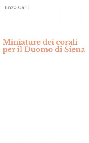 Miniature dei corali per il Duomo di Siena