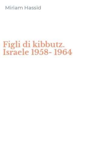 Figli di kibbutz. Israele 1958-1964