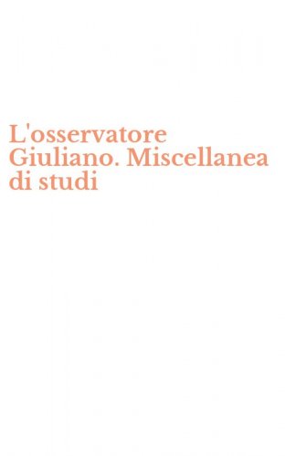 L'osservatore Giuliano. Miscellanea di studi